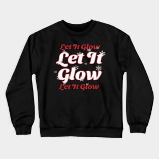 Let It Glow This Christmas Crewneck Sweatshirt